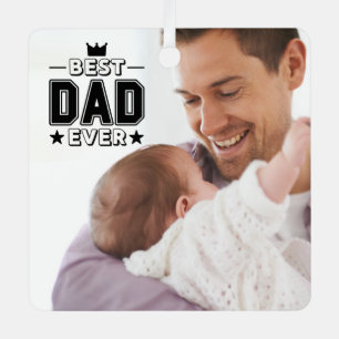 Best Dad Ever Fathers Day Custom Photo Metal Ornament