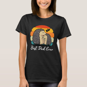 Best Dad Ever Fathers Day From Daughter Son Hedgeh T-Shirt