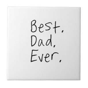 Best dad ever. Father's day gift Tile