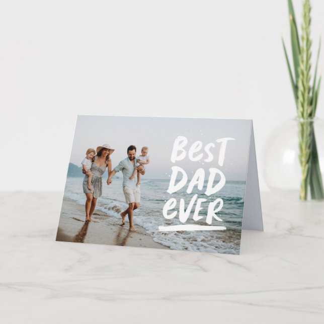 Best dad ever Father's Day photo Card (Front)
