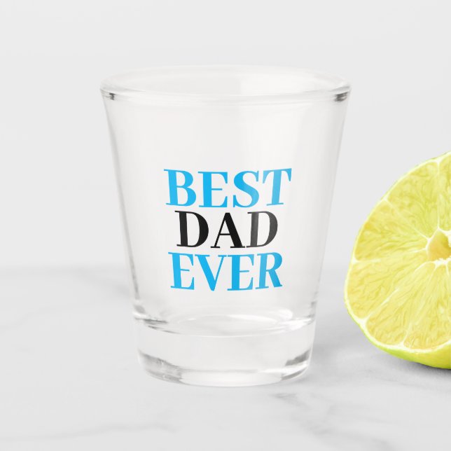 Best Dad Ever- Father's Day Shot Glass (Front)