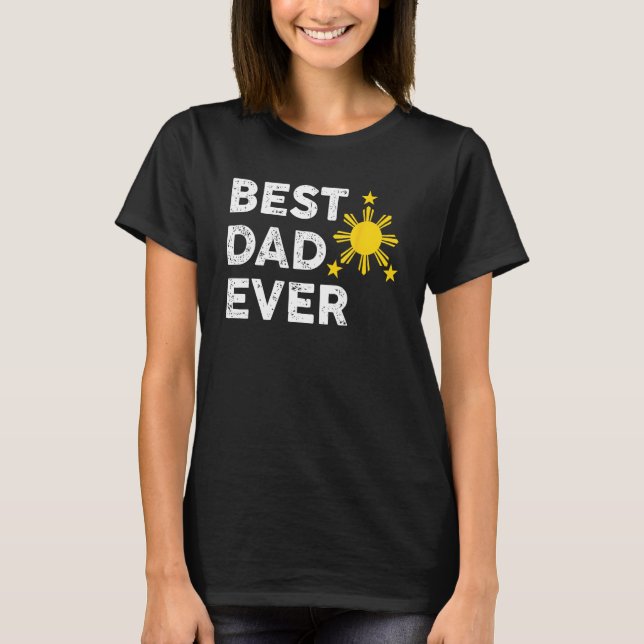 Best Dad Ever Filipino Dad 2023 Father s Day 1 T-Shirt (Front)