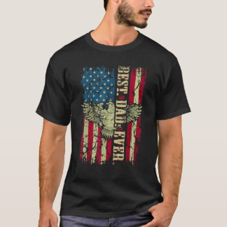 Best Dad Ever Flag Patriotic Eagle Funny for Dad F T-Shirt