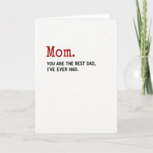 Best Dad Ever Funny Mom Card