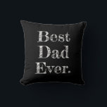 Best Dad Ever Hand Drawn Typography Black Throw Pillow<br><div class="desc">White “Best Dad Ever“ with hand drawn serif typography on a black background.</div>