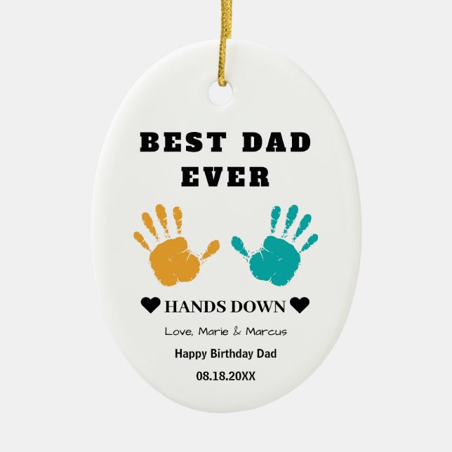 Best Dad Ever Hands Down Birthday Ceramic Ornament (Front)