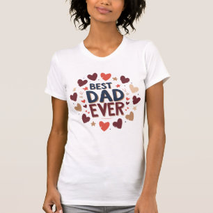 Best Dad Ever – Heartfelt Father's Day Card T-Shirt