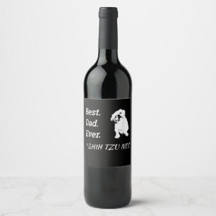 Best Dad Ever I Shih Tzu Not Pet Wine Label