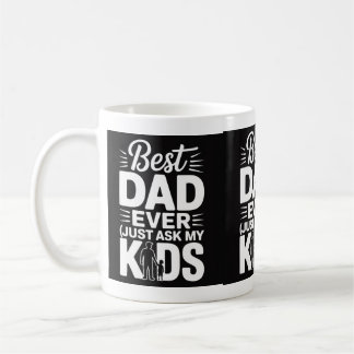 Best Dad Ever (Just Ask My Kids) – Funny Father’s Coffee Mug