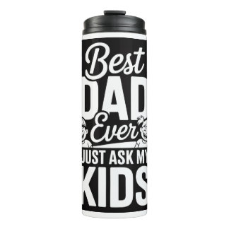 Best Dad Ever (Just Ask My Kids) – Funny Father’s Thermal Tumbler