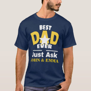Best Dad Ever Just Ask... Personalize T-Shirt