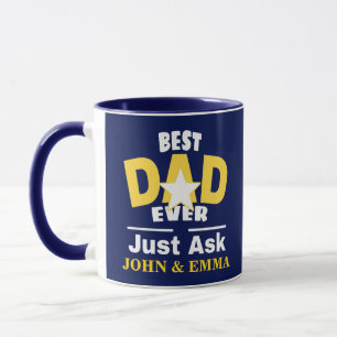 Best Dad Ever Juste Ask... / Customize Mug