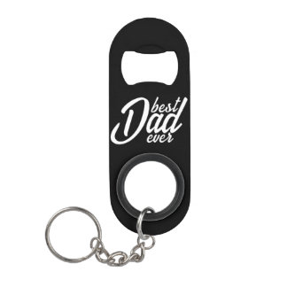 Best Dad ever Keychain Bottle Opener