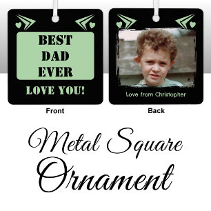 Best dad ever love you 1 photo green metal ornament