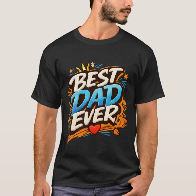 Best Dad Ever Modern Graffiti Typography  T-Shirt (Front)