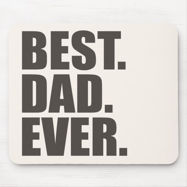 Best. Dad. Ever. Mouse Pad (Front)