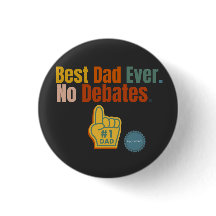 Best Dad Ever. No Debate. Quote Button