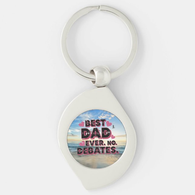 Best Dad Ever. No Debates. Funny Father’s Day  Keychain (Front)