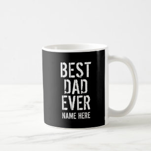 BEST DAD EVER PERSONALIZE  COFFEE MUG