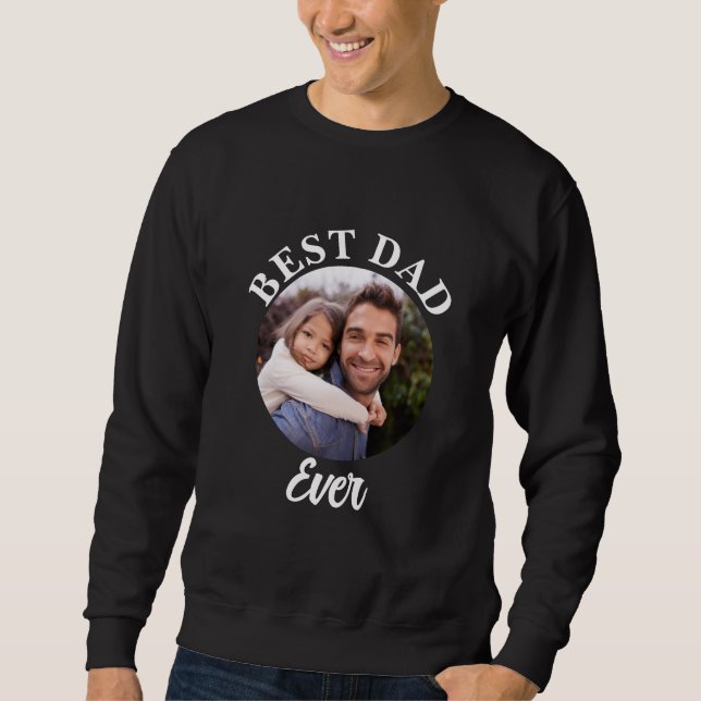 Best Dad Ever Personalized Photo Template Sweatshirt (Front)