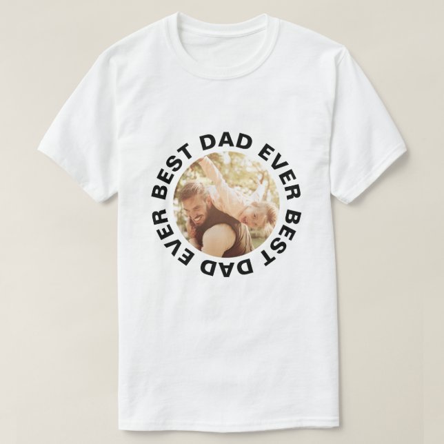 Best Dad Ever Photo Personalized Fathers Day T-Shirt (Design Front)