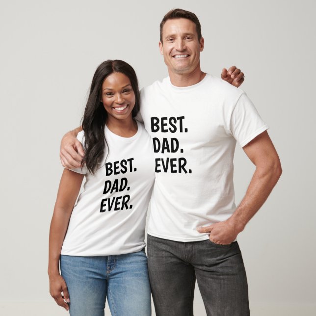 Best Dad Ever Shirt, Funny Dad Gift T-Shirt (Unisex)