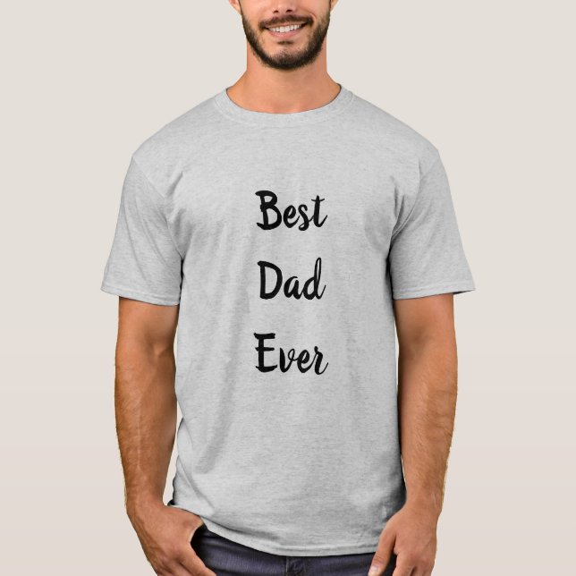 Best dad ever  T-Shirt (Front)
