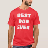 Best Dad Ever T-Shirt - Red White Colour Tees
