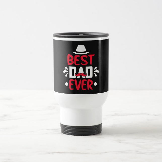 Best Dad Ever Travel Mug (Center)