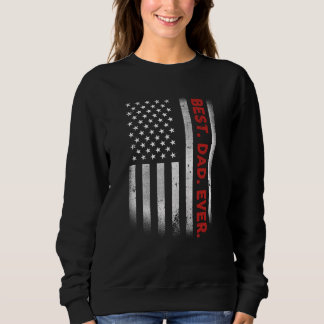 Best Dad Ever Us American Flag For Father's Day Sweatshirt