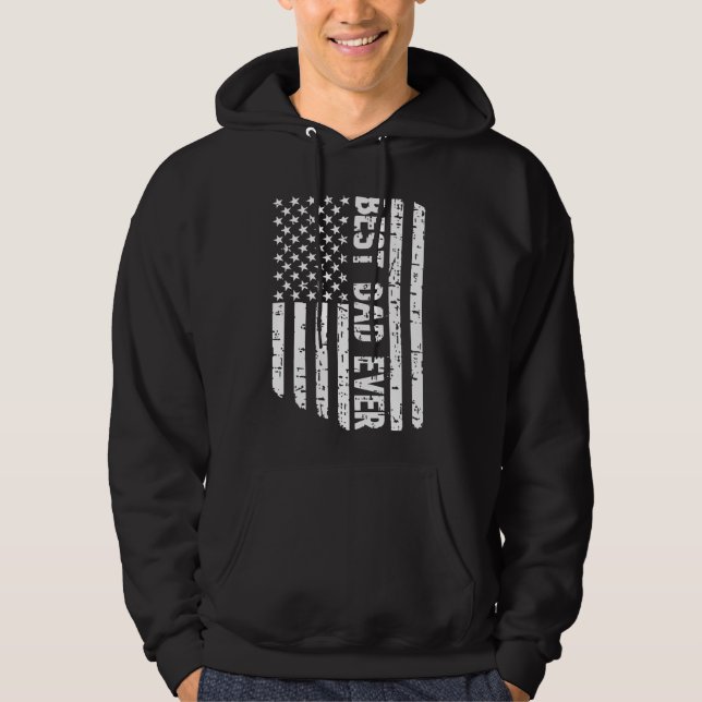 BEST DAD EVER US American Flag Gift 4th of July Fa Hoodie (Front)