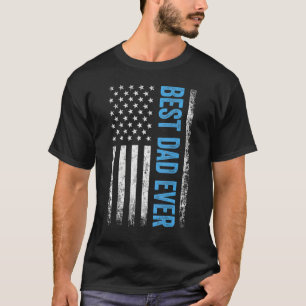 Best Dad Ever Us American Flag Gift For Father's D T-Shirt