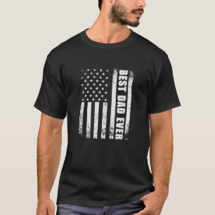 Best Dad Ever US Vintage Flag Patriotic Parents Fa T-Shirt