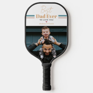 Best dad ever We love you Pickleball Paddle