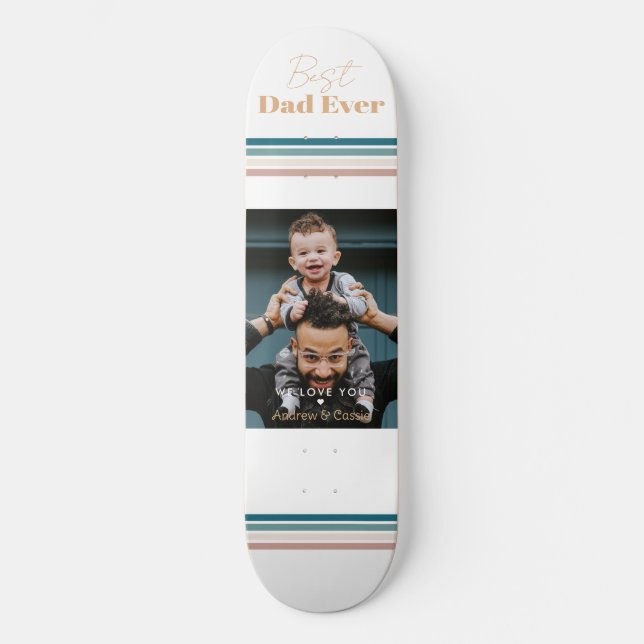 Best dad ever We love you Skateboard (Front)