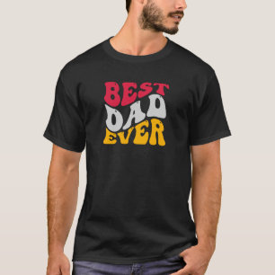 Best Dad Ever with Groovy Retro Typography T-Shirt