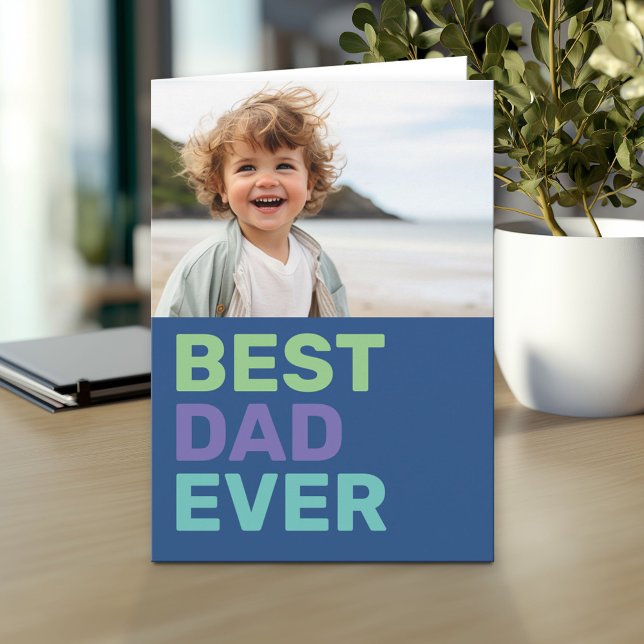 Best Dad Ever with Photo - Father's Day Card (Custom Greeting Card with Photo)