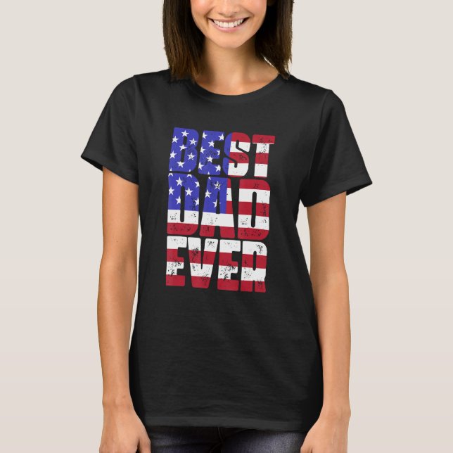 Best Dad Ever With US American Flag Fatheru2019s D T-Shirt (Front)