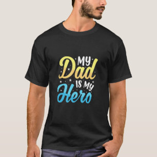 Best Dad Ever You Are My Hero, Daddy! T-Shirt