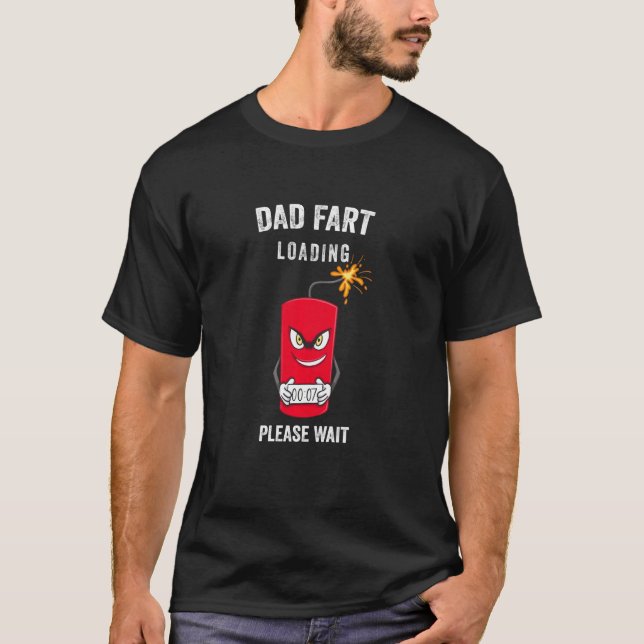Best Dad Fart Loading Fathers Day Father Farter Jo T-Shirt (Front)