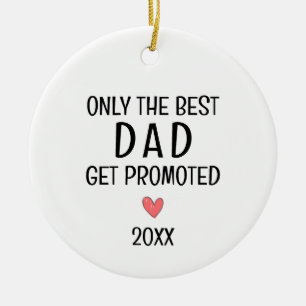 Best Dad Get Promoted – Personalized Year Ceramic Ornament