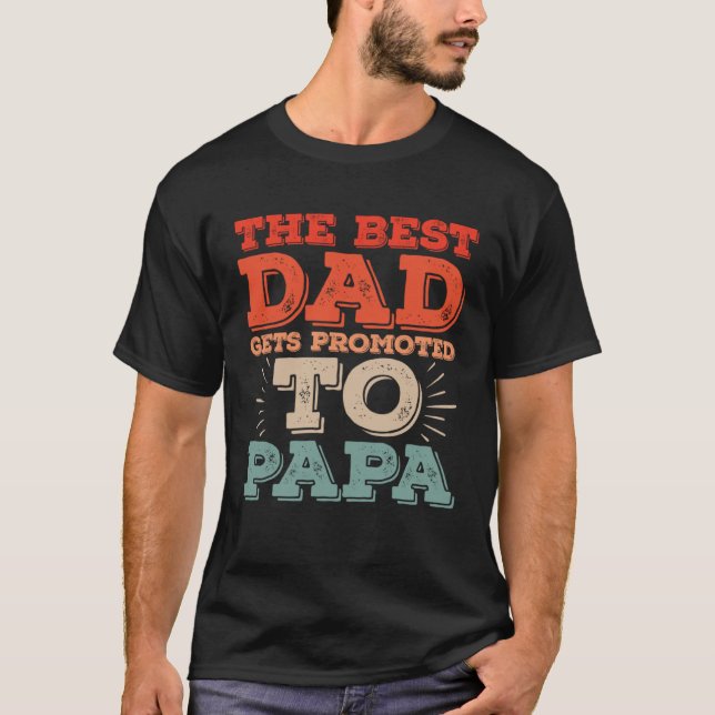 Best Dad Gets Promoted To Papa Daddy  Dad Jokes T-Shirt (Front)