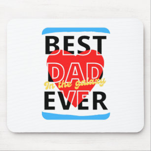 Best Dad in the galaxy ever Mouse Pad