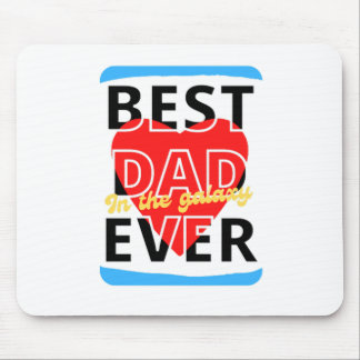 Best Dad in the galaxy ever Mouse Pad