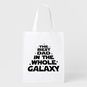 Best Dad in the Whole Galaxy - Father's Day Reusable Grocery Bag