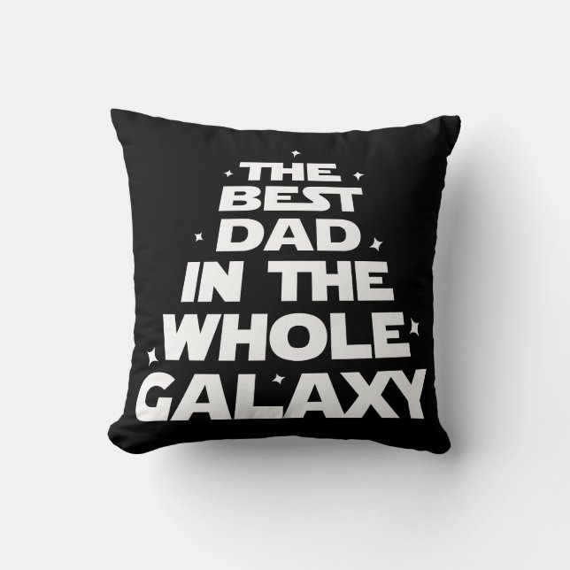 Best Dad in the Whole Galaxy - Father's Day Throw Pillow (Front)