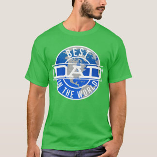 Best Dad in the world great gift idea for Fathers T-Shirt