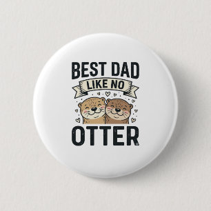 Best Dad Like No Otter Cute Otter Fathers Day Desi 2 Inch Round Button