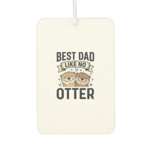 Best Dad Like No Otter Cute Otter Fathers Day Desi Air Freshener