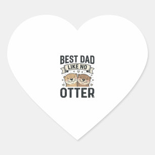 Best Dad Like No Otter Cute Otter Fathers Day Desi Heart Sticker
